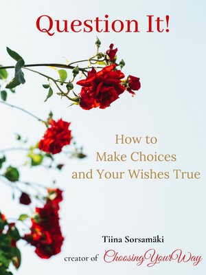 cover image of Question it! How to Make Choices and Your Wishes True